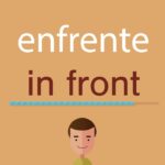 🌟 «🔎 The Ultimate Guide to Enfrente en Inglés: Learn How to Say ‘In Front’ in English!» 📚